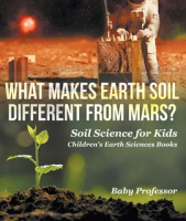 What_Makes_Earth_Soil_Different_from_Mars_