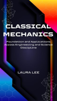 Classical_Mechanics_Foundation_and_Applications_Across_Engineering_and_Science_Discipline