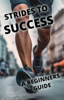 Strides_to_Success__A_Beginner_s_Guide_to_Running
