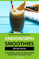 Endomorph_Smoothies_Recipe_Book__A_Beginners_Guide_to_Endomorph_Smoothies_for_Weight_Loss