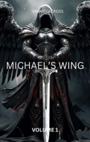 Michael_s_Wing__Volume_1