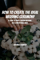How_to_Create_the_Ideal_Wedding_Ceremony__A_Guide_to_Have_a_Dream_Wedding_in_a_Comfortable_Way_