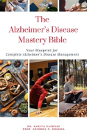The_Alzheimer_s_Disease_Mastery_Bible__Your_Blueprint_for_Complete_Alzheimer_s_Disease_Management