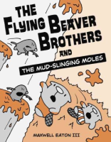 The_flying_beaver_brothers_and_the_mud-slinging_moles