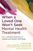 When_a_Loved_One_Won_t_Seek_Mental_Health_Treatment