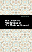 The_Collected_Meditations_of_Mrs__Maria_W__Stewart