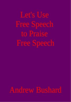 Let_s_Use_Free_Speech_to_Praise_Free_Speech