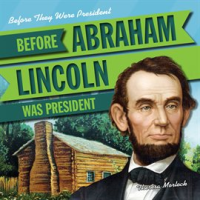 Before_Abraham_Lincoln_Was_President