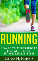 Running__How_to_Start_Running_to_Lose_Weight__Get_Fit_and_Relieve_Stress