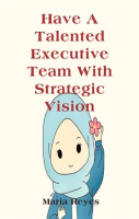 Have_a_Talented_Executive_Team_With_Strategic_Vision