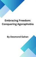 Embracing_Freedom__Conquering_Agoraphobia