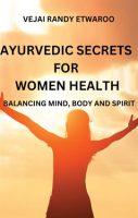 Ayurvedic_Secrets_for_Women_Health__Balancing_Mind__Body_and_Spirit