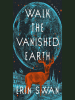 Walk_the_Vanished_Earth