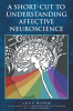 A_Short-Cut_to_Understanding_Affective_Neuroscience