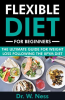 Flexible_Diet_for_Beginners__The_Ultimate_Guide_for_Weight_Loss_Following_the_IIFYM_Diet