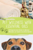 Pet_Wellness_With_Essential_Oils_a_Comprehensive_Guide_to_Natural_Remedies_for_Canine_and_Feline_Hea