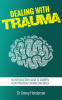 Dealing_With_Trauma__An_Introductory_Guide_to_Sharpen_Your_Practical_Counselling_Skills
