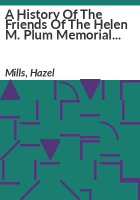 A_History_of_the_Friends_of_the_Helen_M__Plum_Memorial_Library