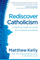 Rediscover_Catholicism__a_Spiritual_Guide_to_Living_with_Passion___Purpose