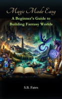 Magic_Made_Easy__A_Beginner_s_Guide_to_Building_Fantasy_Worlds