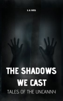 The_Shadows_We_Cast__Tales_of_the_Uncanny