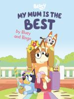 My_Mum_Is_the_Best_by_Bluey_and_Bingo