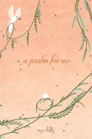 A_Psalm_for_Us